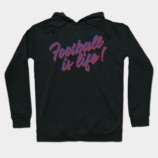 Football is life! Hoodie